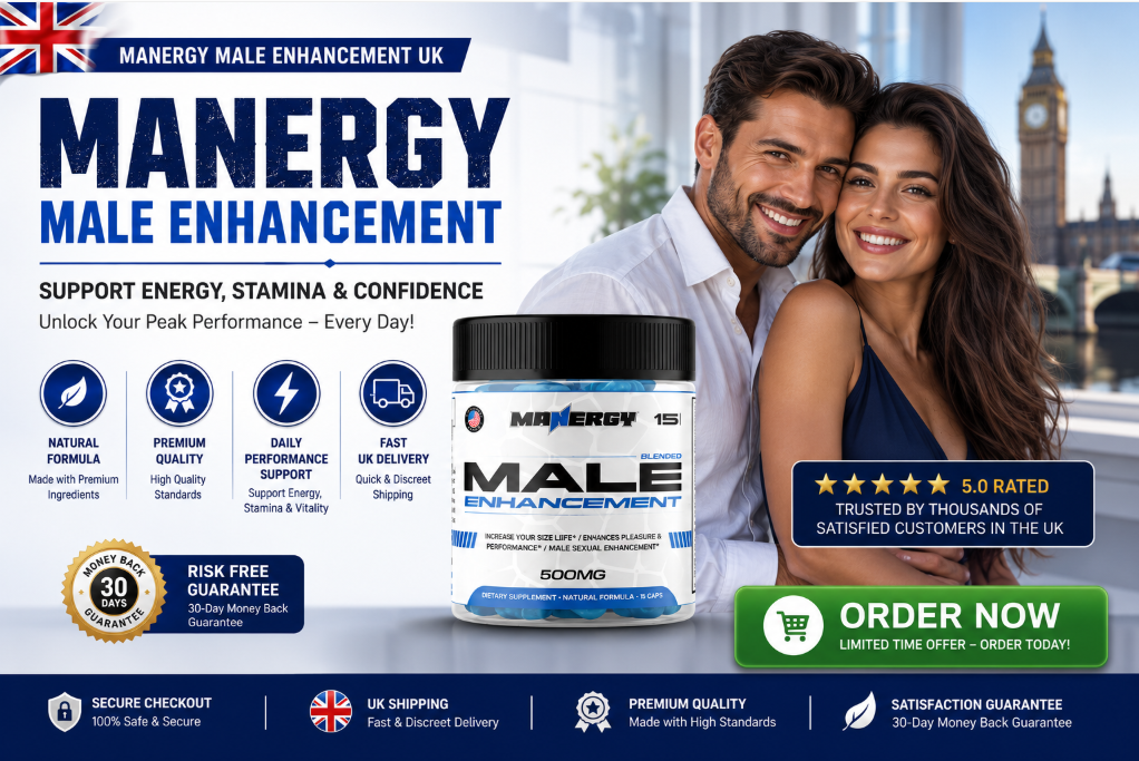 MANERGY Male Enhancement UK — trusted by thousands of satisfied customers